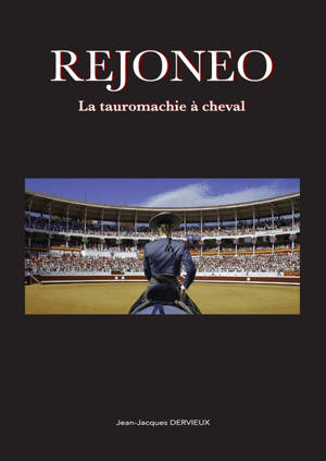Rejoneo : la tauromachie à cheval
