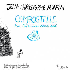 Compostelle : en chemin vers soi : dialogue avec Denis Lafay