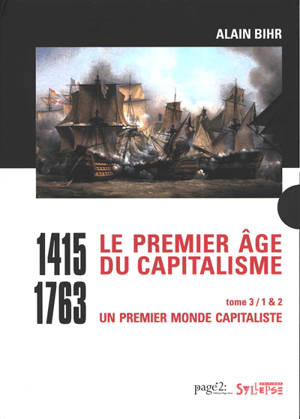 Le premier âge du capitalisme : 1415-1763. Volume 3, Un premier monde capitaliste