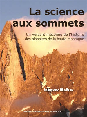 Dynamiques environnementales : journal international des géosciences et de l'environnement. n° 41, La science aux sommets : un versant méconnu de l'histoire des pionniers de la haute montagne