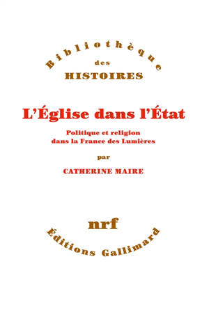 L'Eglise dans l'Etat : politique et religion dans la France des Lumières