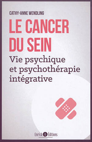 Le cancer du sein : vie psychique et psychothérapie intégrative