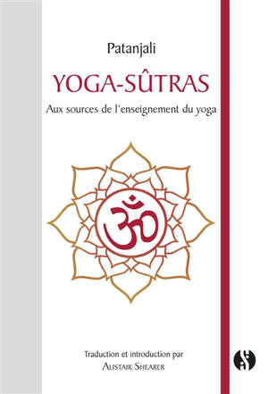 Yoga-sûtras : aux sources de l'enseignement du yoga