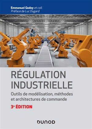 Régulation industrielle : outils de modélisation, méthodes et architectures de commande