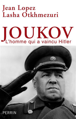 Joukov L Homme Qui A Vaincu Hitler
