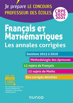 Français et mathématiques, CRPE 2020-2021 : les annales corrigées, sessions 2015 à 2019