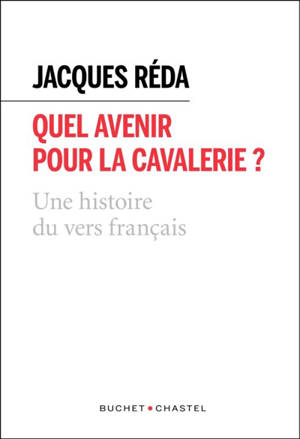Quel avenir pour la cavalerie ? : une histoire naturelle du vers français