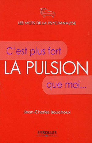 La pulsion : c'est plus fort que moi...