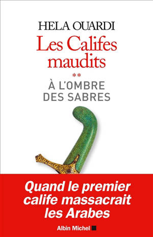 Les califes maudits. Volume 2, A l'ombre des sabres