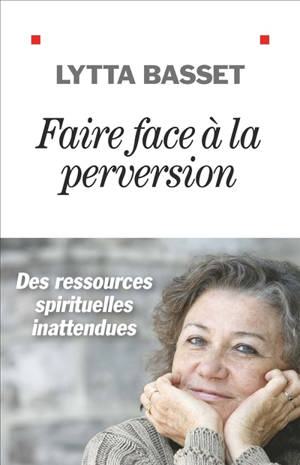 Faire face à la perversion : des ressources spirituelles inattendues