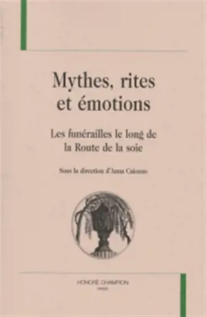 Mythes, rites et émotions : les funérailles le long de la route de la soie