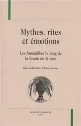 Mythes, rites et émotions : les funérailles le long de la route de la soie