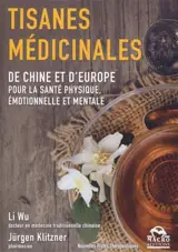 Tisanes médicinales de Chine et d'Europe, pour la santé physique, émotionnelle et mentale