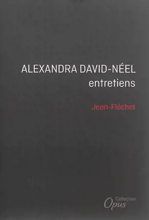 Alexandra David-Néel : entretiens