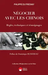 Négocier avec les Chinois : règles, techniques et témoignages