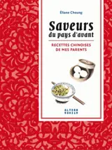 A la table d'une famille chinoise : recettes de mes parents
