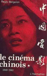 Le Cinéma chinois 1949-1983. Vol. 1. 1905-1949