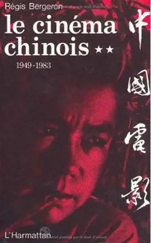 Le Cinéma chinois 1949-1983. Vol. 2