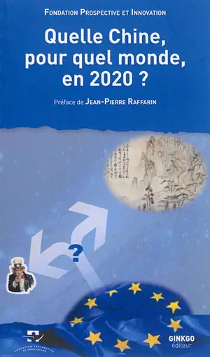 Quelle Chine, pour quel monde, en 2020 ? : colloque du Futuroscope, 30 août 2013