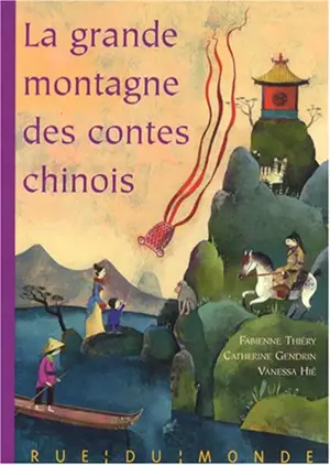 La grande montagne des contes chinois : fables, légendes et contes de la Chine traditionnelle