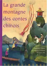 La grande montagne des contes chinois : fables, légendes et contes de la Chine traditionnelle