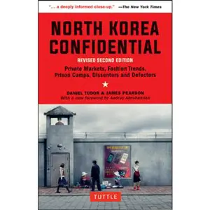 North Korean confidential: Private Markets, Fashion Trends, Prison Camps, Dissenters and Defectors