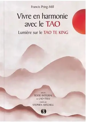 Vivre en harmonie avec le Tao : lumière sur le Tao Te King