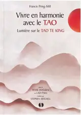 Vivre en harmonie avec le Tao : lumière sur le Tao Te King