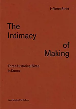Intimacy of Making - Three Historical Sites in Korea