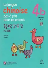 La langue chinoise pas à pas pour les enfants 4B (manuel) | 轻松学中文 少儿版 练习册 4b（法文版）