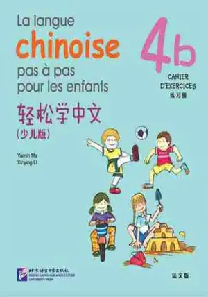La langue chinoise pas à pas pour les enfants 4B (cahier d'exercices) | 轻松学中文 少儿版 练习册 4b(法文版)