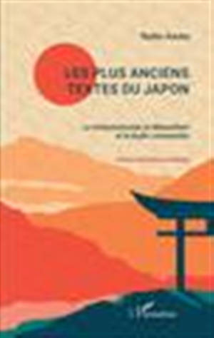 Les plus anciens textes du japons - Le Hotsumatsutae, le Mikasafumi et le Kojiki