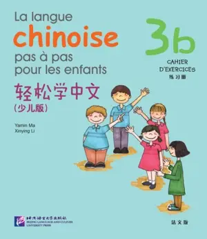 La langue chinoise pas à pas pour les enfants 3B (cahier d'exercices) | 轻松学中文少 : 儿版 (3B)