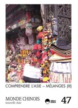 Monde chinois : nouvelle Asie, n° 47. Comprendre l'Asie, mélanges (III)