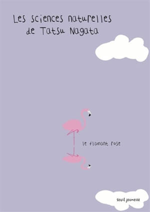 Les sciences naturelles de Tatsu Nagata : Le flamant rose
