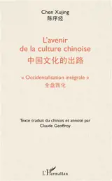 L'avenir de la culture chinoise : occidentalisation intégrale : conférences prononcées en 1933