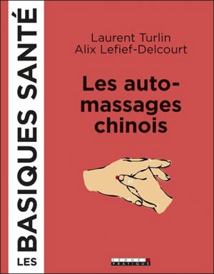 Les automassages chinois : 50 pas-à-pas illustrés