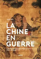 La Chine en guerre : vaincre sans ensanglanter la lame : VIIIe-IIIe avant J.-C.