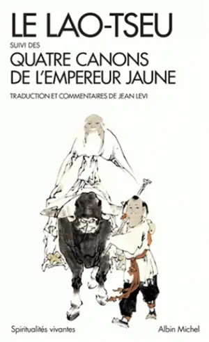 Le Lao Tseu. Quatre canons de l'Empereur jaune