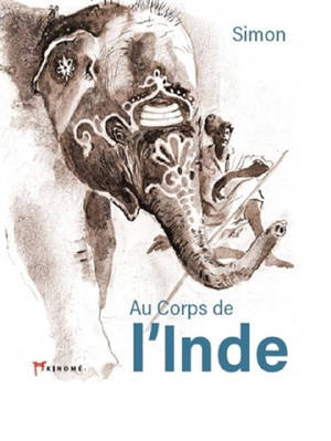 Au corps de l'Inde : carnets de voyage