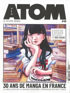 Atom : la culture manga, n° 15. 30 ans de manga en France : le meilleur de la bande dessinée japonaise en 100 titres