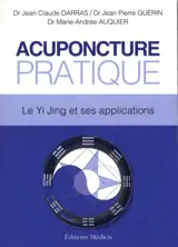 Acuponcture pratique : le Yi jing et ses applications : dans la tradition du Yi jing, manuel pratique d'évaluation du bilan énergétique individuel (BEI)