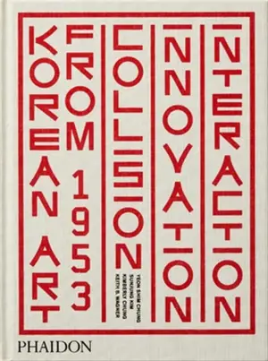 Korean art from 1953 : collision, innovation, interaction