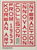 Korean art from 1953 : collision, innovation, interaction