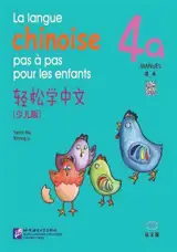 La langue chinoise pas à pas pour les enfants : Manuel 4a | 轻松学中文 少儿版 课本 4a（法文版）