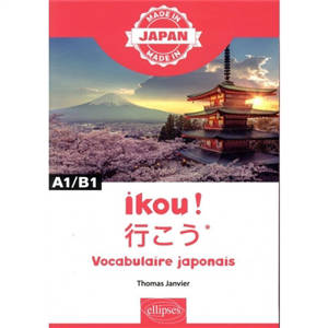 Ikou ! : vocabulaire japonais : A1-B1