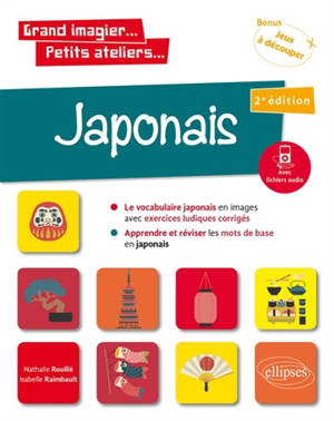 Japonais : 20 thèmes de la vie courante, 240 mots de base, 64 exercices ludiques
