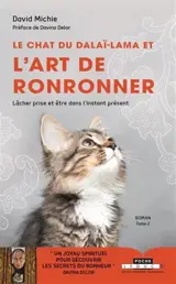 Le chat du dalaï-lama. Vol. 2. Le chat du dalaï-lama et l'art de ronronner : lâcher prise et être dans l'instant présent
