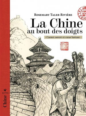 La Chine au bout des doigts : carnet ouvert et coeur battant