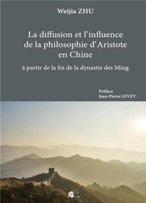 La diffusion et l’influence de la philosophie d'Aristote en Chine : à partir de la fin de la dynastie des Ming